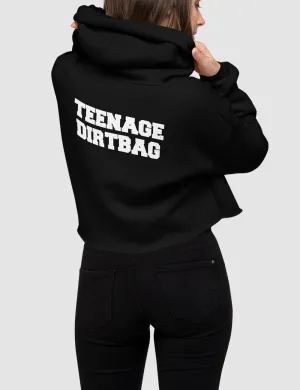 Teenage Dirtbag | Back Print Crop Hoodie